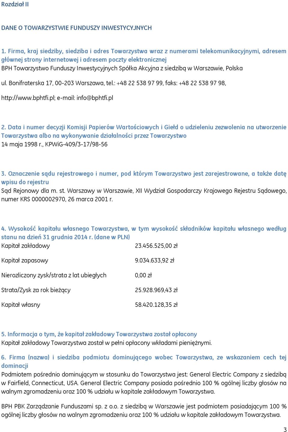 Spółka Akcyjna z siedzibą w Warszawie, Polska ul. Bonifraterska 17, 00-203 Warszawa, tel.: +48 22 538 97 99, faks: +48 22 538 97 98, http://www.bphtfi.pl; e-mail: info@bphtfi.pl 2.