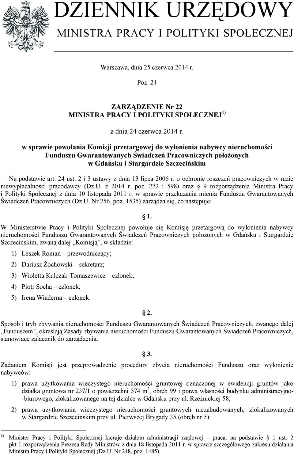 w sprawie powołania Komisji przetargowej do wyłonienia nabywcy nieruchomości Funduszu Gwarantowanych Świadczeń Pracowniczych położonych w Gdańsku i Stargardzie Szczecińskim Na podstawie art. 24 ust.