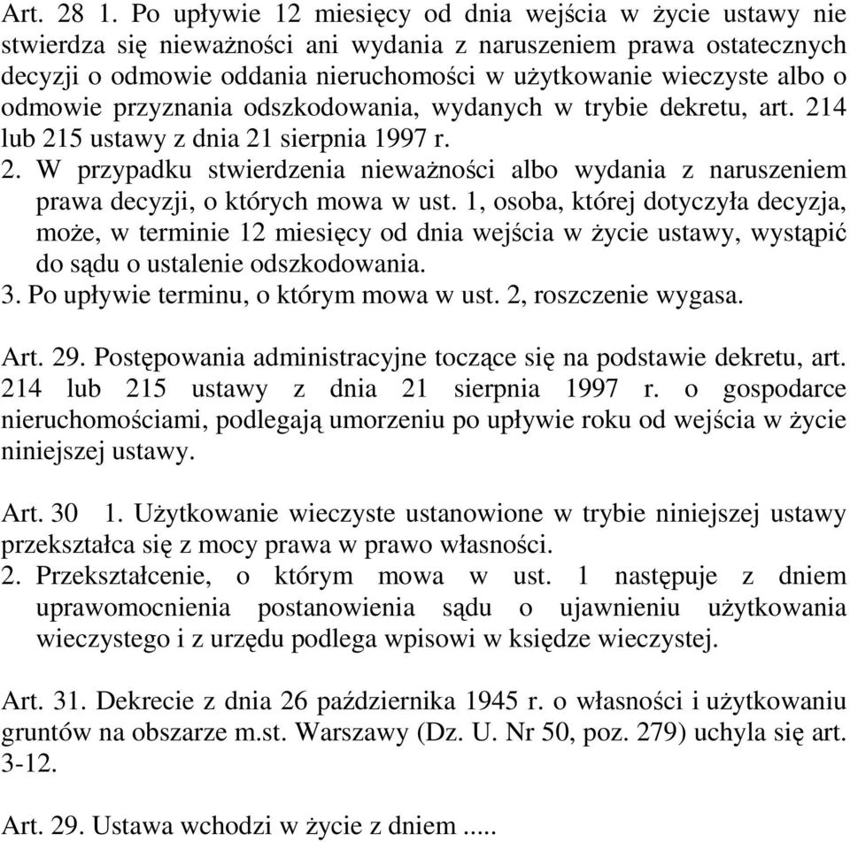 odmowie przyznania odszkodowania, wydanych w trybie dekretu, art. 214 lub 215 ustawy z dnia 21 sierpnia 1997 r. 2. W przypadku stwierdzenia niewaŝności albo wydania z naruszeniem prawa decyzji, o których mowa w ust.