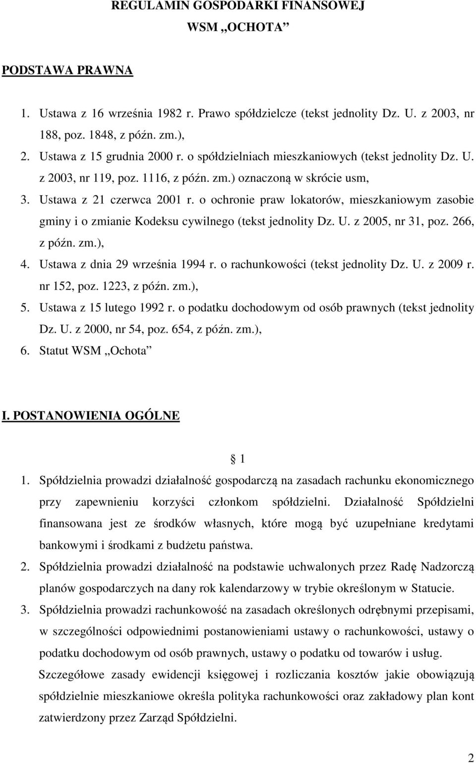 o ochronie praw lokatorów, mieszkaniowym zasobie gminy i o zmianie Kodeksu cywilnego (tekst jednolity Dz. U. z 2005, nr 31, poz. 266, z późn. zm.), 4. Ustawa z dnia 29 września 1994 r.