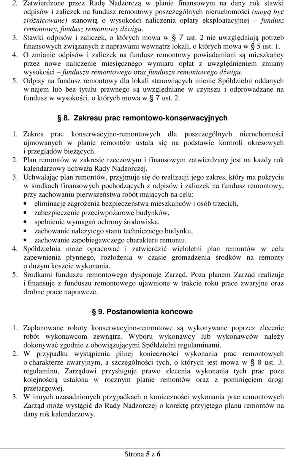 2 nie uwzględniają potrzeb finansowych związanych z naprawami wewnątrz lokali, o których mowa w 5 ust. 1. 4.