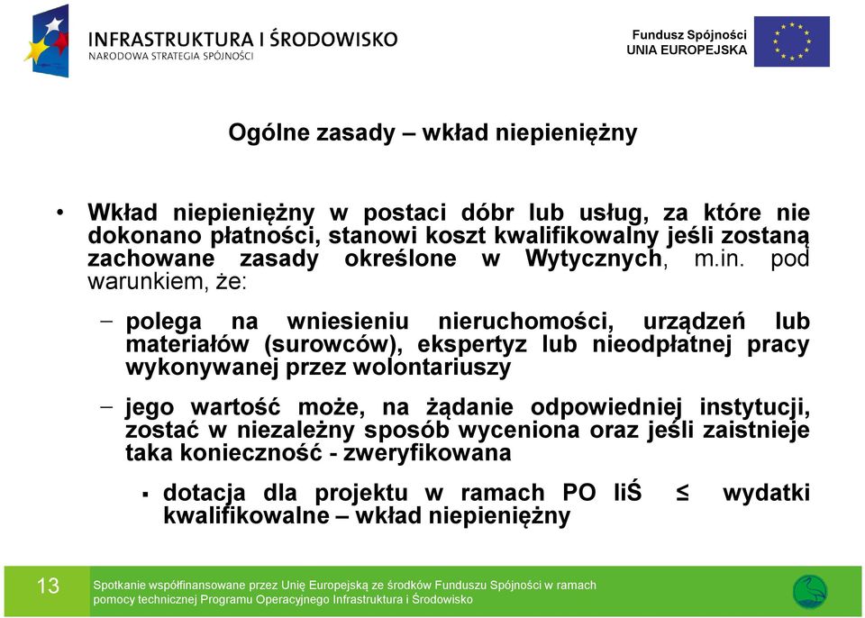 pod warunkiem, że: polega na wniesieniu nieruchomości, urządzeń lub materiałów (surowców), ekspertyz lub nieodpłatnej pracy wykonywanej przez wolontariuszy jego wartość