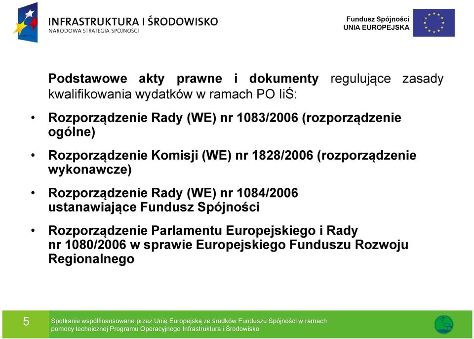 (WE) nr 1084/2006 ustanawiające Fundusz Spójności Rozporządzenie Parlamentu Europejskiego i Rady nr 1080/2006 w sprawie