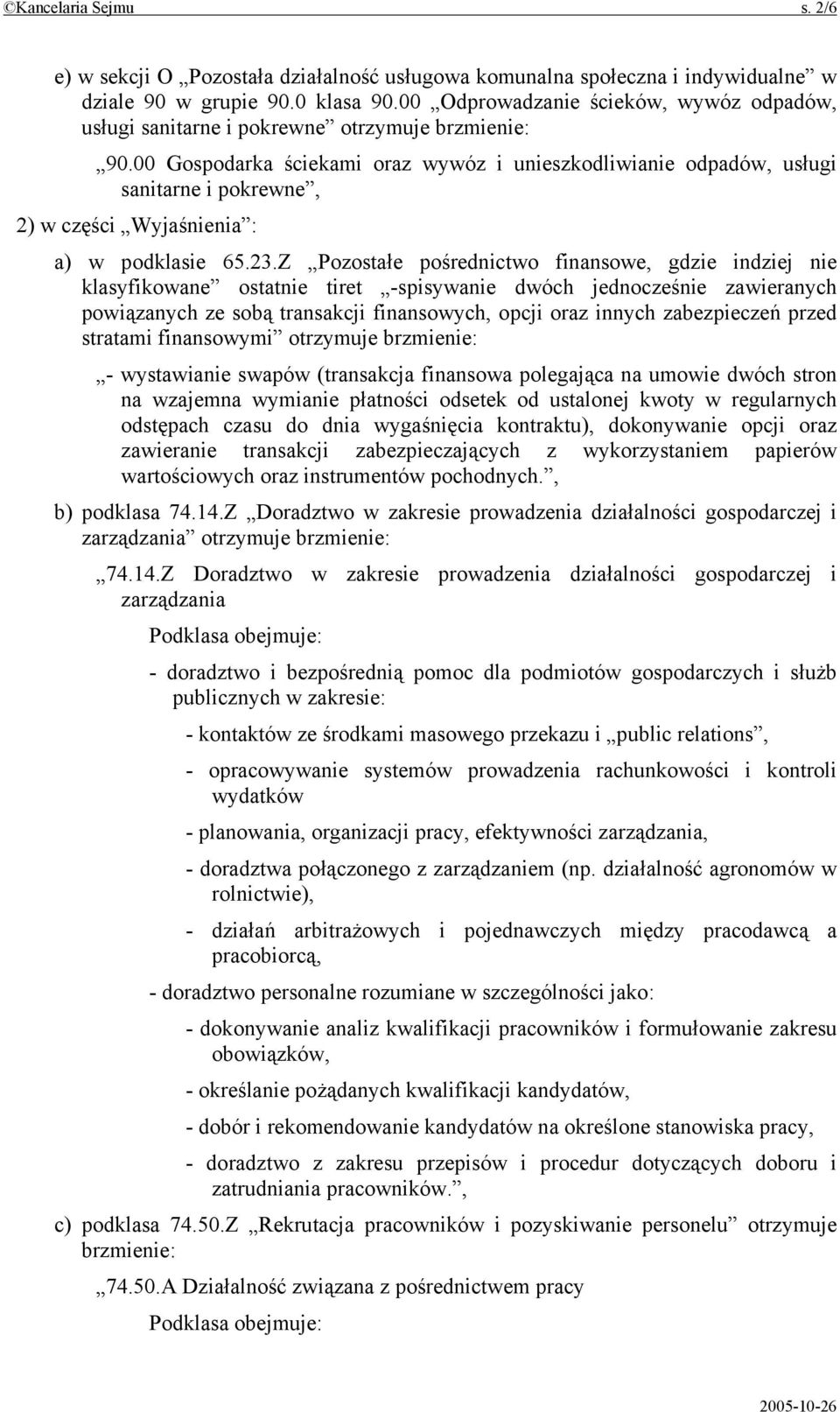 00 Gospodarka ściekami oraz wywóz i unieszkodliwianie odpadów, usługi sanitarne i pokrewne, 2) w części Wyjaśnienia : a) w podklasie 65.23.