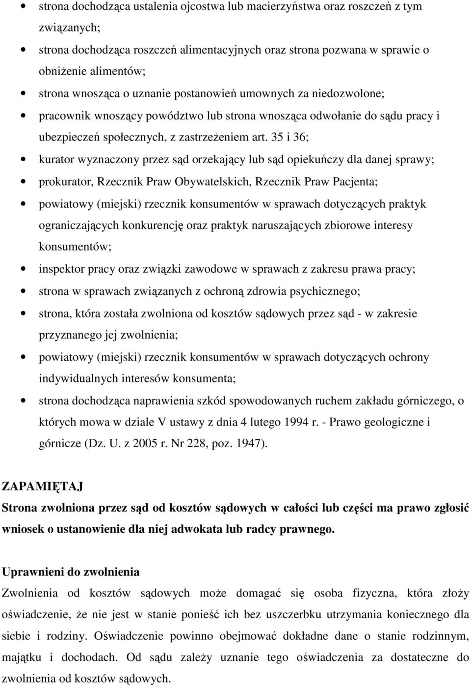 35 i 36; kurator wyznaczony przez sąd orzekający lub sąd opiekuńczy dla danej sprawy; prokurator, Rzecznik Praw Obywatelskich, Rzecznik Praw Pacjenta; powiatowy (miejski) rzecznik konsumentów w