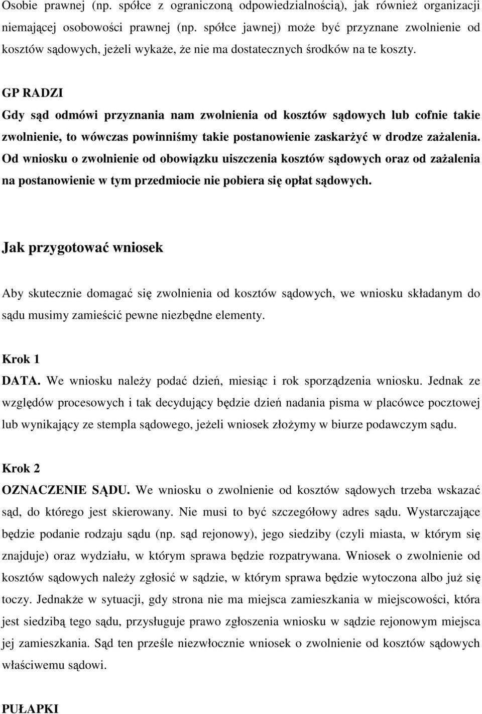 GP RADZI Gdy sąd odmówi przyznania nam zwolnienia od kosztów sądowych lub cofnie takie zwolnienie, to wówczas powinniśmy takie postanowienie zaskarŝyć w drodze zaŝalenia.