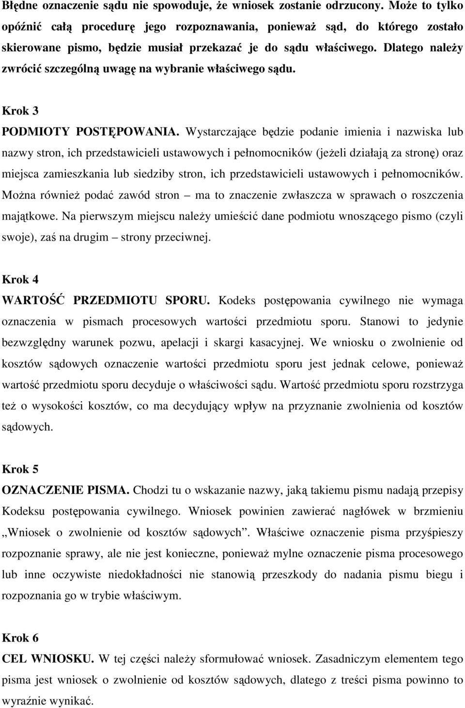 Dlatego naleŝy zwrócić szczególną uwagę na wybranie właściwego sądu. Krok 3 PODMIOTY POSTĘPOWANIA.