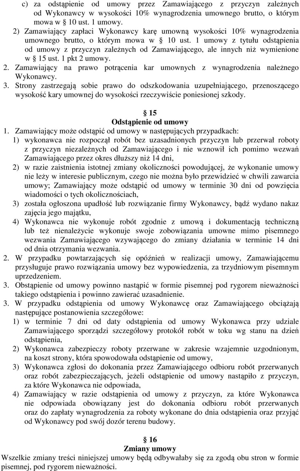 1 umowy z tytułu odstąpienia od umowy z przyczyn zależnych od Zamawiającego, ale innych niż wymienione w 15 ust. 1 pkt 2 