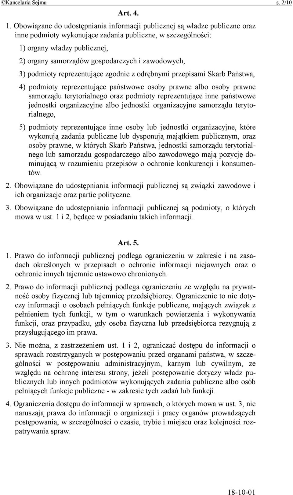 i zawodowych, 3) podmioty reprezentujące zgodnie z odrębnymi przepisami Skarb Państwa, 4) podmioty reprezentujące państwowe osoby prawne albo osoby prawne samorządu terytorialnego oraz podmioty