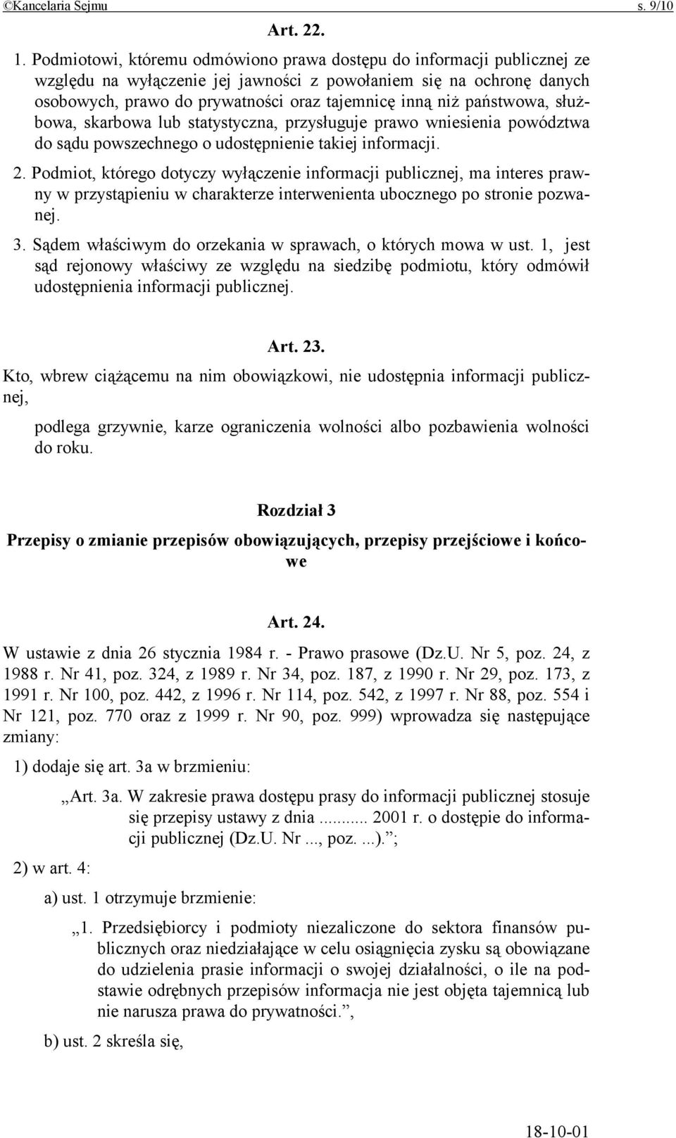 państwowa, służbowa, skarbowa lub statystyczna, przysługuje prawo wniesienia powództwa do sądu powszechnego o udostępnienie takiej informacji. 2.