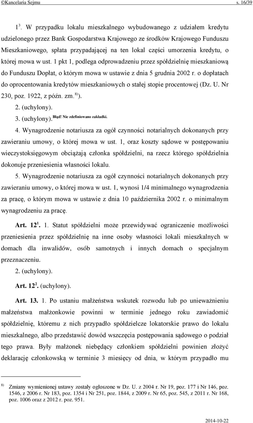 umorzenia kredytu, o której mowa w ust. 1 pkt 1, podlega odprowadzeniu przez spółdzielnię mieszkaniową do Funduszu Dopłat, o którym mowa w ustawie z dnia 5 grudnia 2002 r.