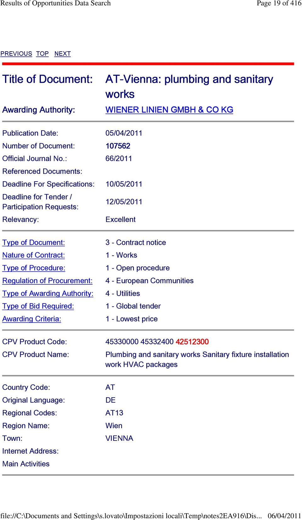 : 66/2011 Referenced Documents: Deadline For Specifications: 10/05/2011 Deadline for Tender / Participation Requests: Relevancy: 12/05/2011 Excellent Type of Document: Nature of Contract: Type of