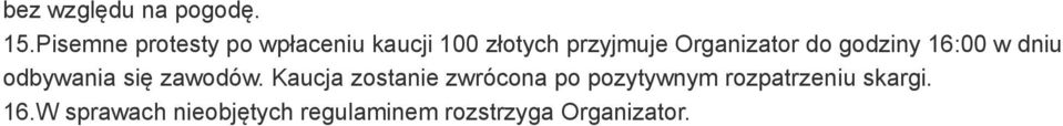 Organizator do godziny 16:00 w dniu odbywania się zawodów.