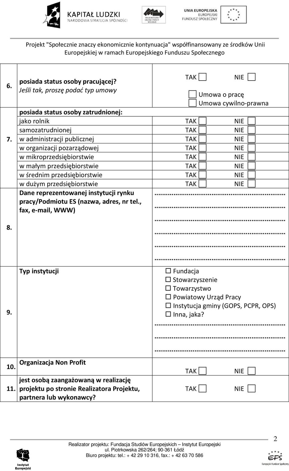 organizacji pozarządowej w mikroprzedsiębiorstwie w małym przedsiębiorstwie w średnim przedsiębiorstwie w dużym przedsiębiorstwie Dane reprezentowanej instytucji rynku