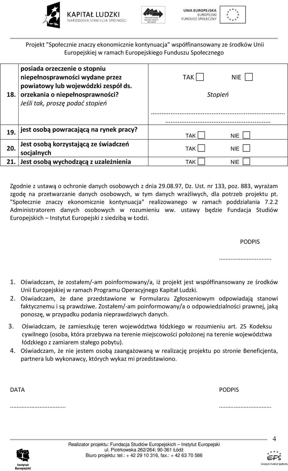 Ust. nr 133, poz. 883, wyrażam zgodę na przetwarzanie danych osobowych, w tym danych wrażliwych, dla potrzeb projektu pt.