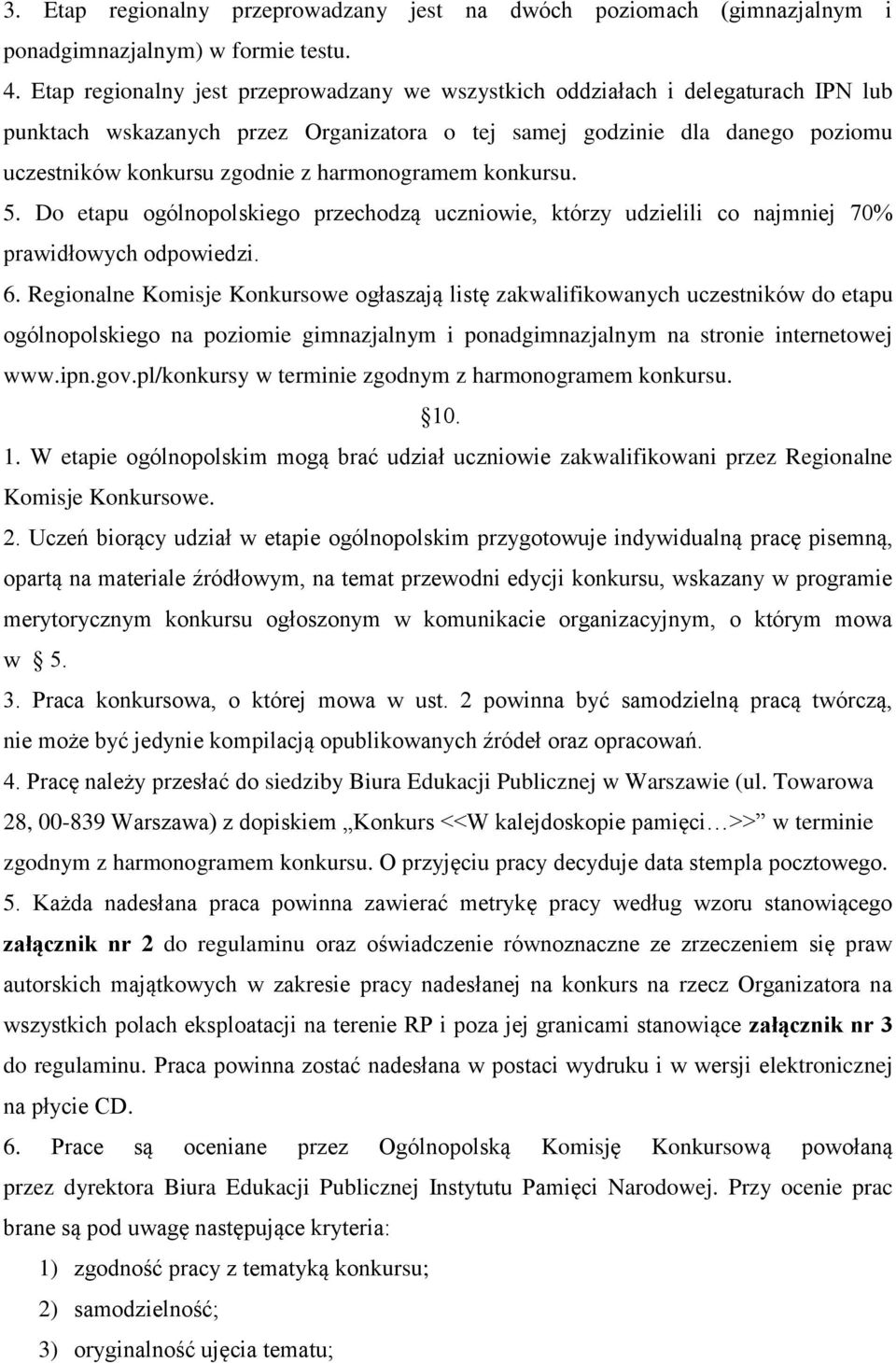 harmonogramem konkursu. 5. Do etapu ogólnopolskiego przechodzą uczniowie, którzy udzielili co najmniej 70% prawidłowych odpowiedzi. 6.