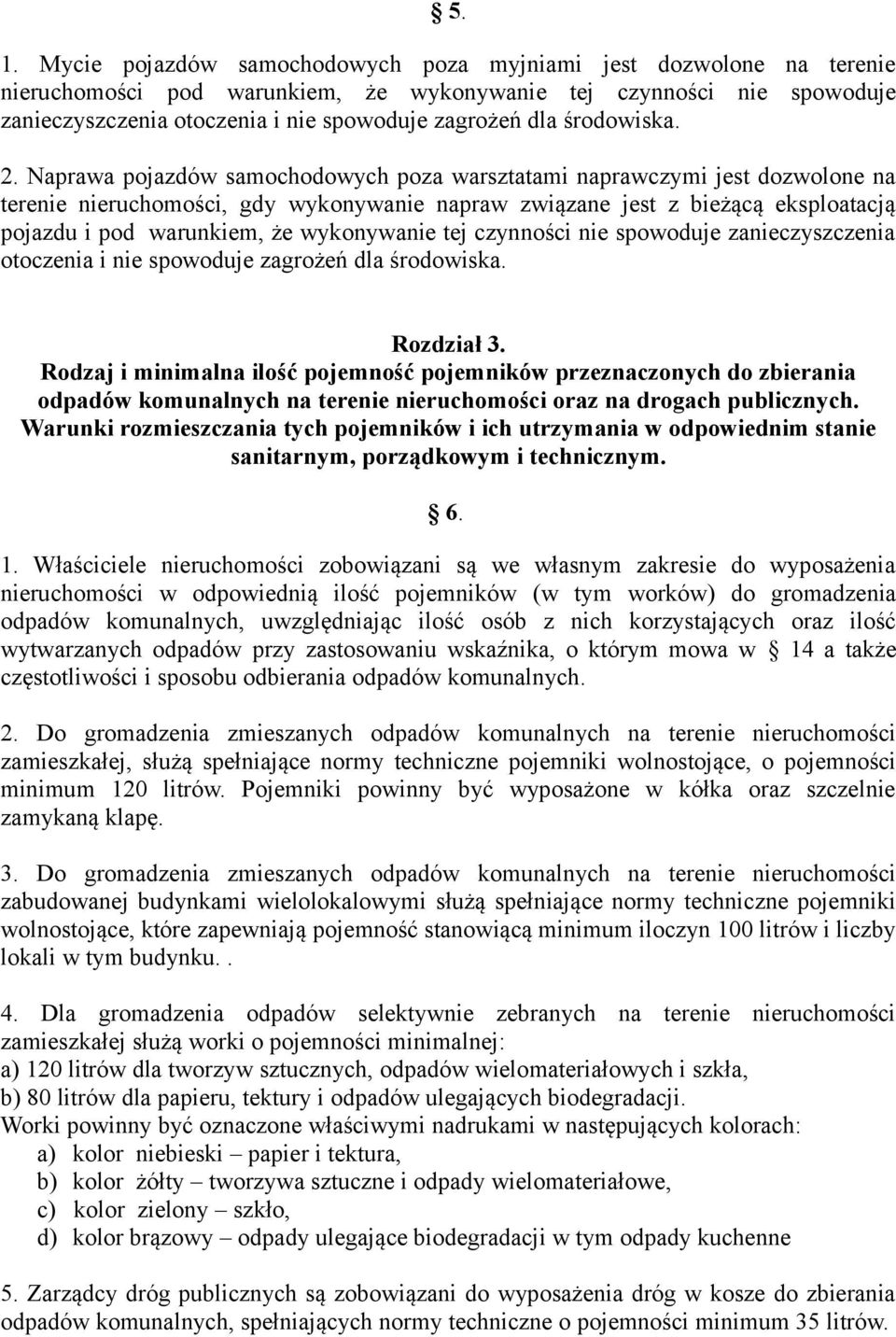 Naprawa pojazdów samochodowych poza warsztatami naprawczymi jest dozwolone na terenie nieruchomości, gdy wykonywanie napraw związane jest z bieżącą eksploatacją pojazdu i pod warunkiem, że