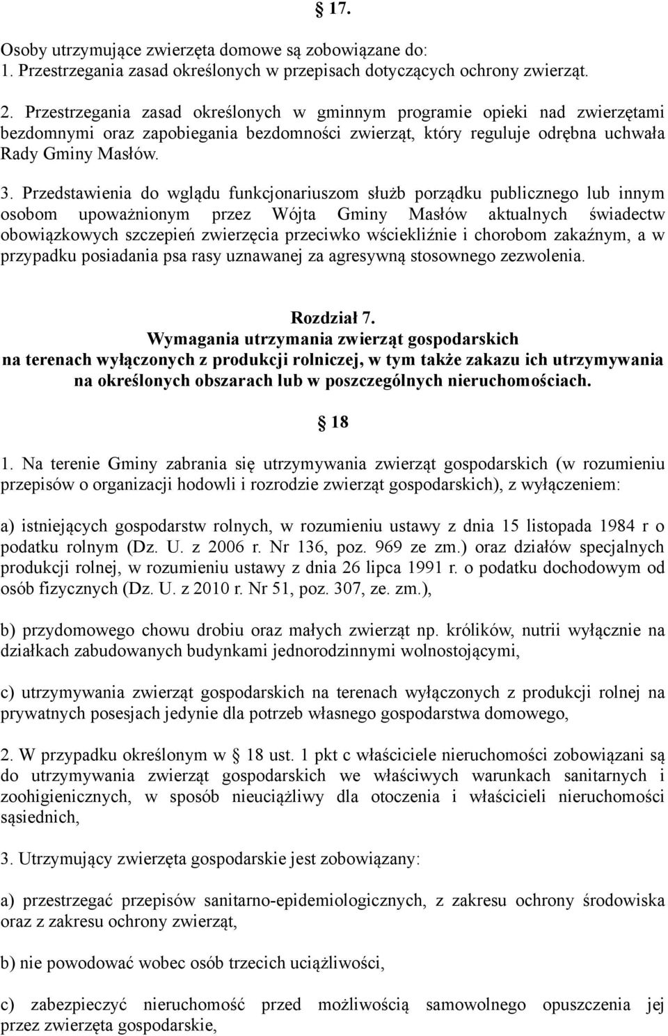Przedstawienia do wglądu funkcjonariuszom służb porządku publicznego lub innym osobom upoważnionym przez Wójta Gminy Masłów aktualnych świadectw obowiązkowych szczepień zwierzęcia przeciwko
