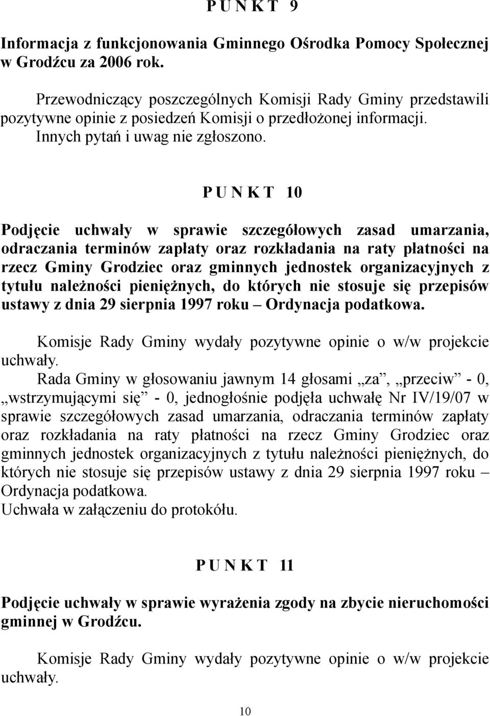 P U N K T 10 Podjęcie uchwały w sprawie szczegółowych zasad umarzania, odraczania terminów zapłaty oraz rozkładania na raty płatności na rzecz Gminy Grodziec oraz gminnych jednostek organizacyjnych z