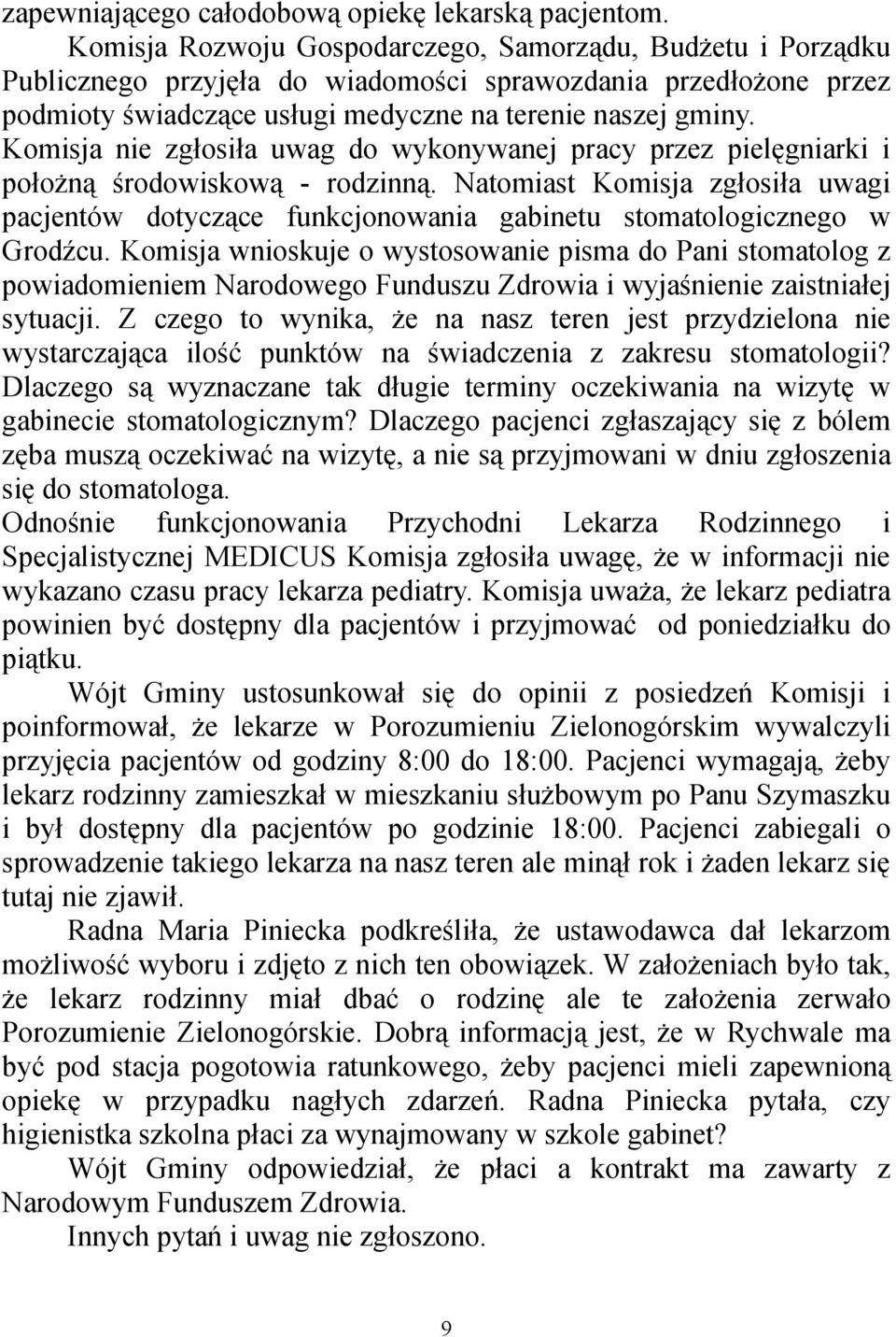 Komisja nie zgłosiła uwag do wykonywanej pracy przez pielęgniarki i położną środowiskową - rodzinną.