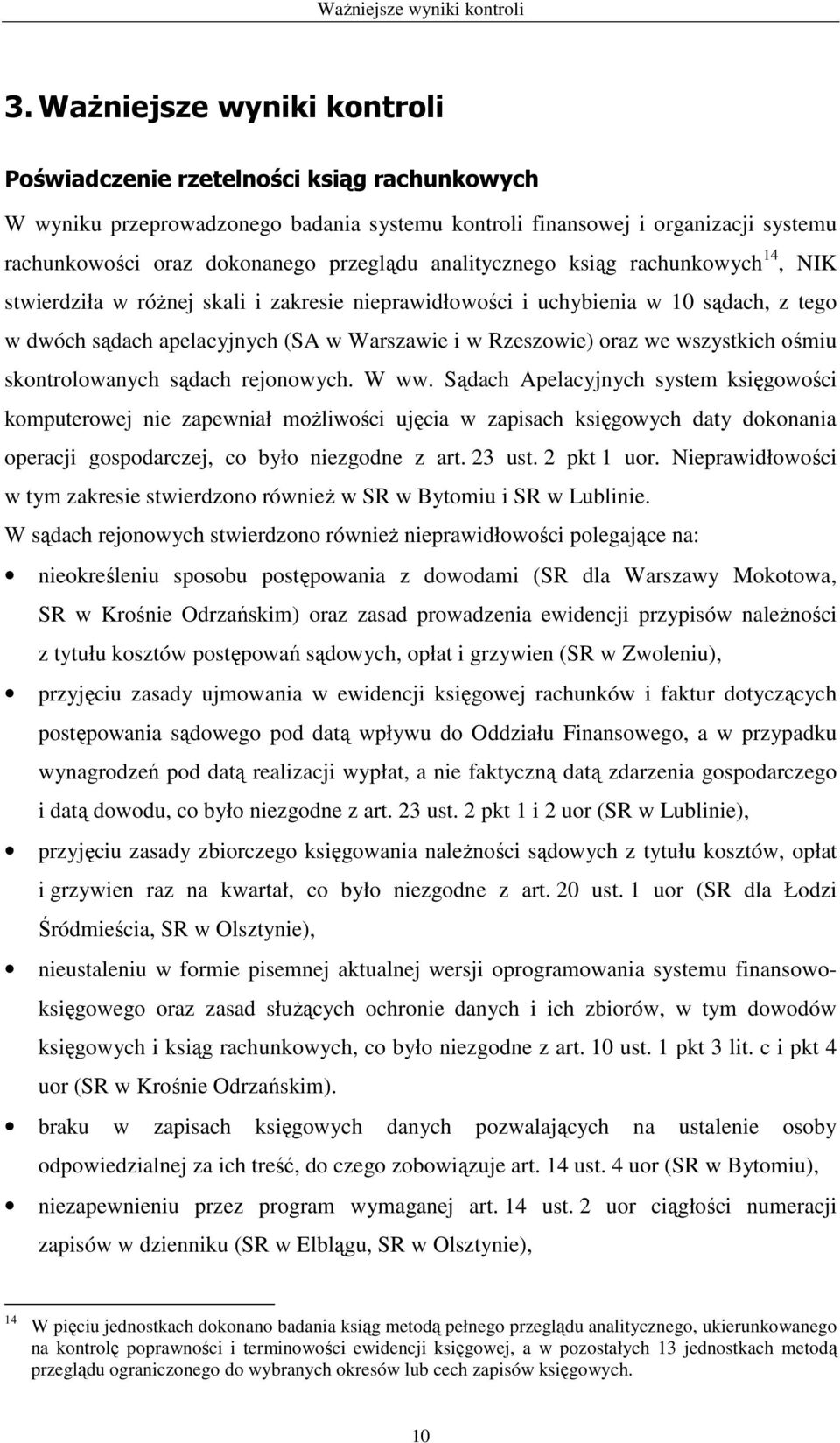 wszystkich ośmiu skontrolowanych sądach rejonowych. W ww.