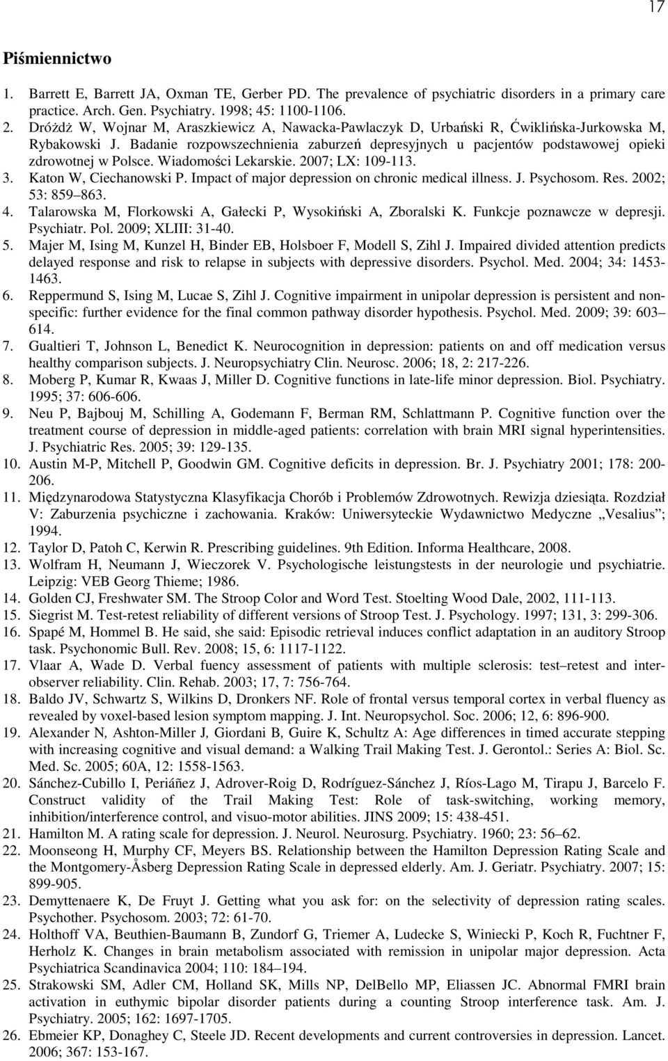 Badanie rozpowszechnienia zaburzeń depresyjnych u pacjentów podstawowej opieki zdrowotnej w Polsce. Wiadomości Lekarskie. 2007; LX: 109-113. 3. Katon W, Ciechanowski P.
