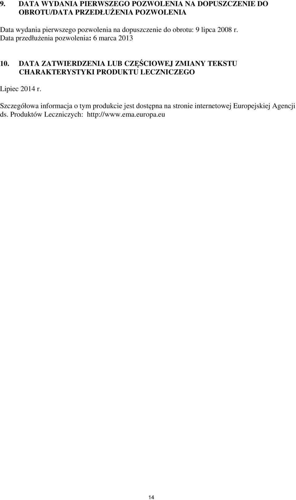 DATA ZATWIERDZENIA LUB CZĘŚCIOWEJ ZMIANY TEKSTU CHARAKTERYSTYKI PRODUKTU LECZNICZEGO Lipiec 2014 r.