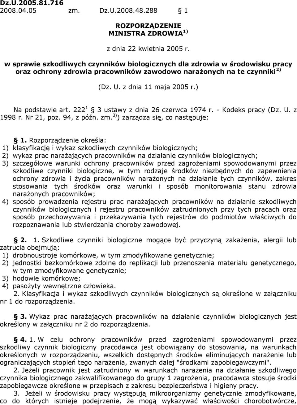 222 1 3 ustawy z dnia 26 czerwca 1974 r. - Kodeks pracy (Dz. U. z 1998 r. Nr 21, poz. 94, z późn. zm. 3) ) zarządza się, co następuje: 1.