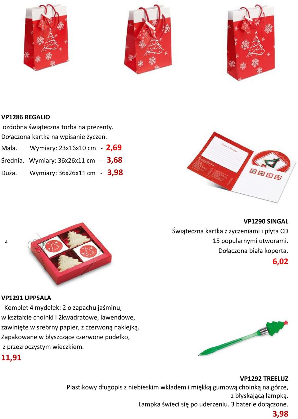 6,02 VP1291 UPPSALA Komplet 4 mydełek: 2 o zapachu jaśminu, w kształcie choinki i 2kwadratowe, lawendowe, zawinięte w srebrny papier, z czerwoną naklejką.