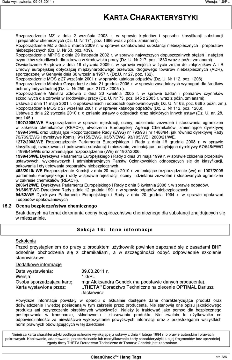 w sprawie najwyższych dopuszczalnych stężeń i natężeń czynników szkodliwych dla zdrowia w środowisku pracy (Dz. U. Nr 217, poz. 1833 wraz z późn. zmianami).