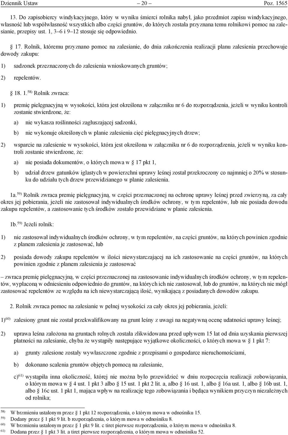 temu rolnikowi pomoc na zalesianie, przepisy ust. 1, 3 6 i 9 12 stosuje się odpowiednio. 17.