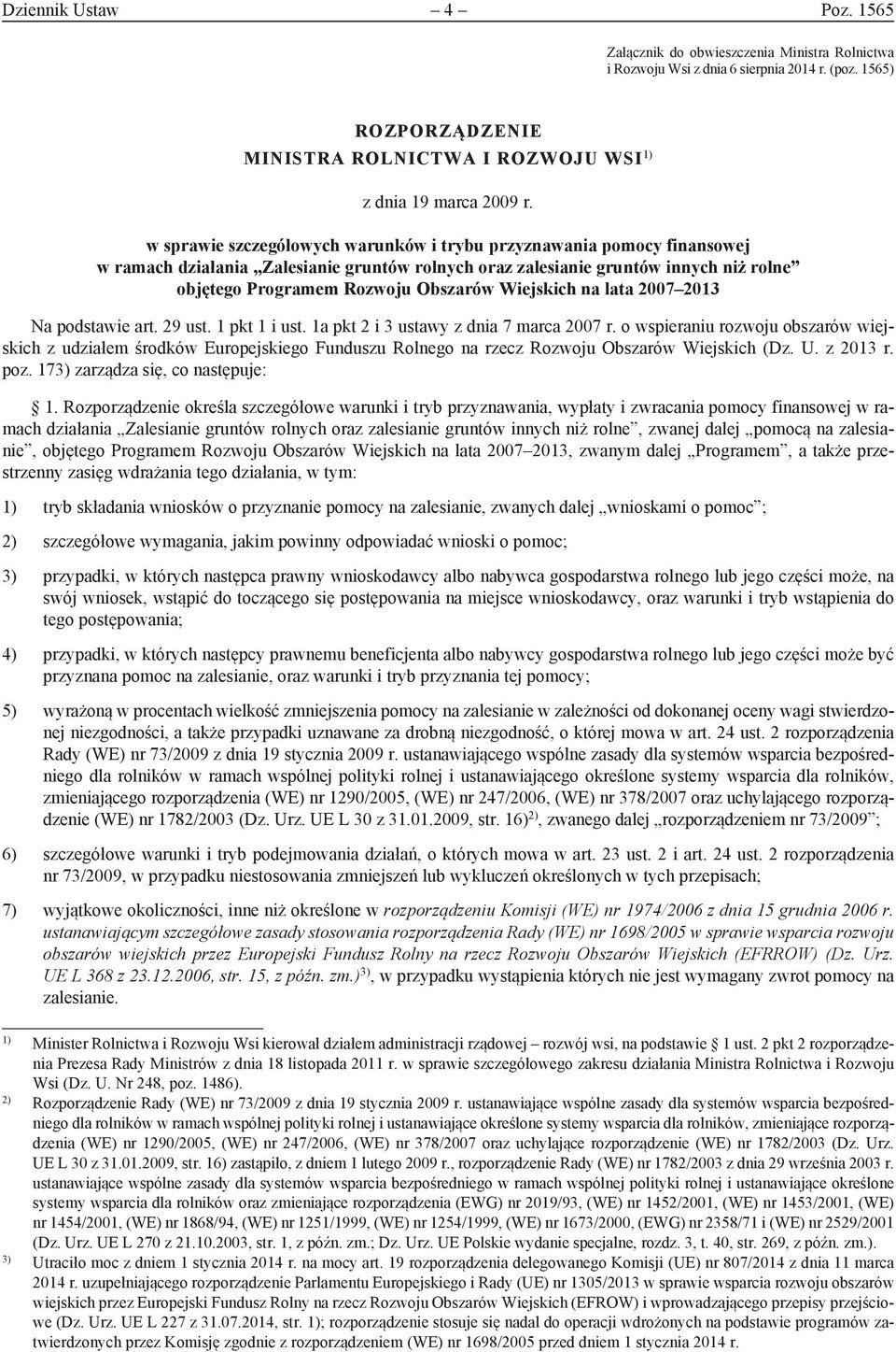 Wiejskich na lata 2007 2013 Na podstawie art. 29 ust. 1 pkt 1 i ust. 1a pkt 2 i 3 ustawy z dnia 7 marca 2007 r.