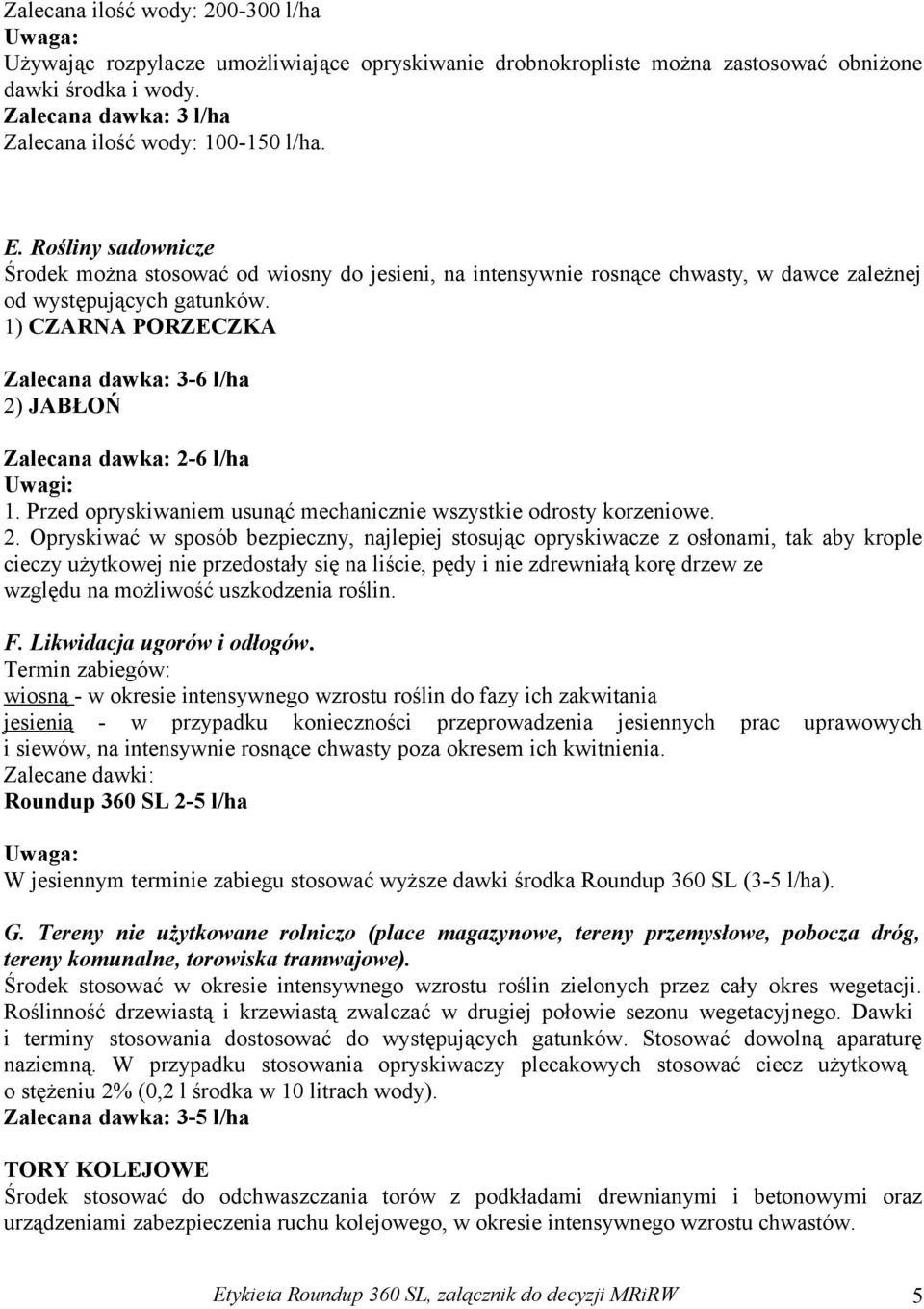 1) CZARNA PORZECZKA Zalecana dawka: 3-6 l/ha 2)