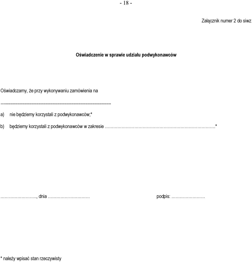 .. a) nie będziemy korzystali z podwykonawców;* b) będziemy