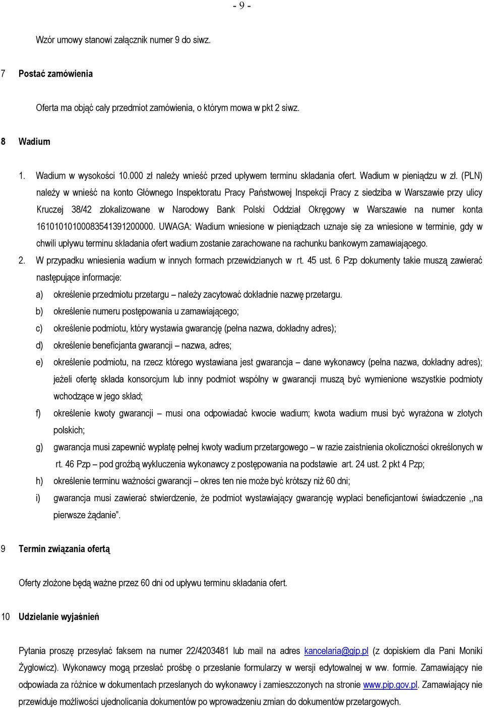 (PLN) należy w wnieść na konto Głównego Inspektoratu Pracy Państwowej Inspekcji Pracy z siedziba w Warszawie przy ulicy Kruczej 38/42 zlokalizowane w Narodowy Bank Polski Oddział Okręgowy w Warszawie