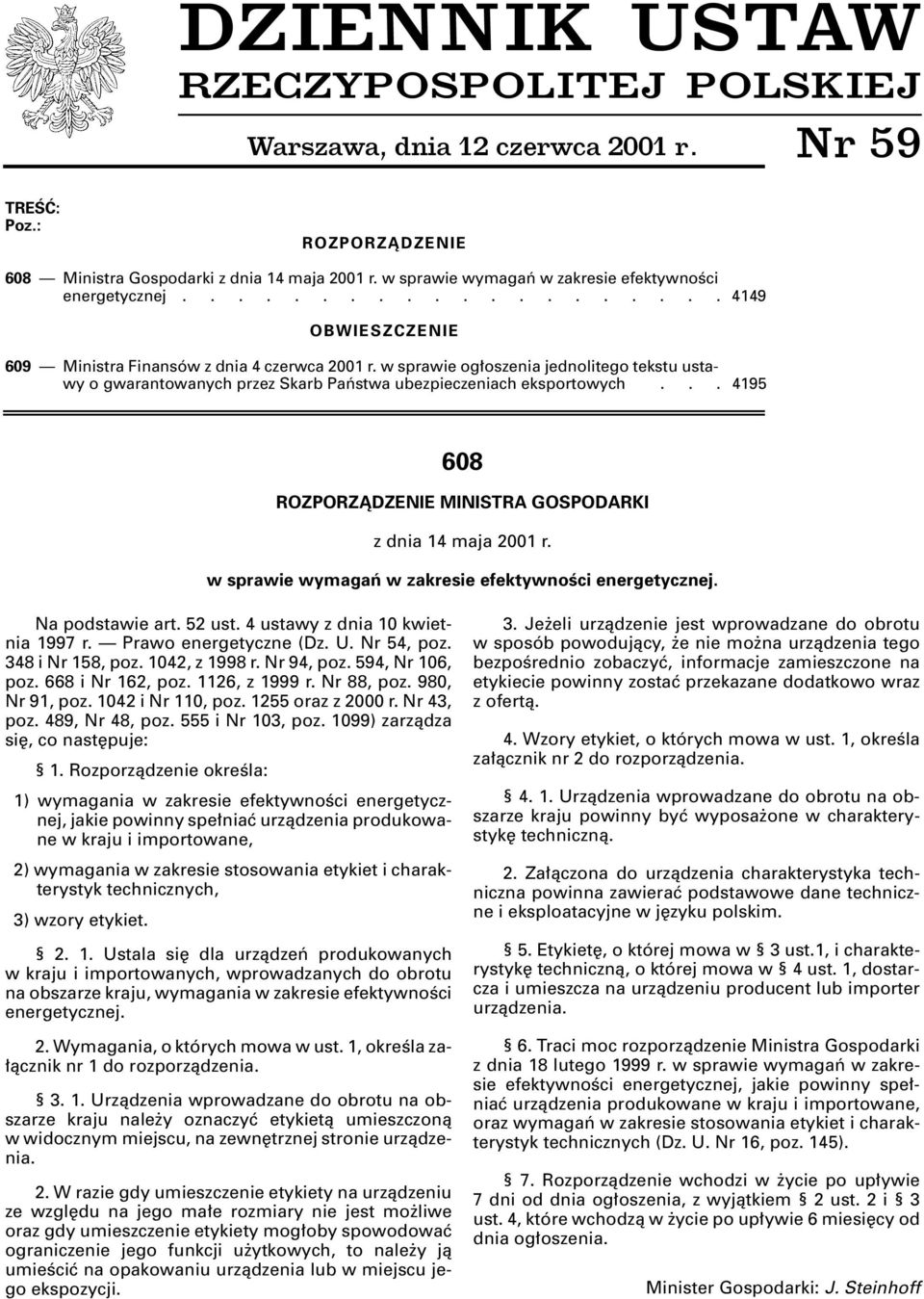 w sprawie og oszenia jednolitego tekstu ustawy o gwarantowanych przez Skarb Paƒstwa ubezpieczeniach eksportowych... 4195 608 ROZPORZÑDZENIE MINISTRA GOSPODARKI z dnia 14 maja 2001 r.