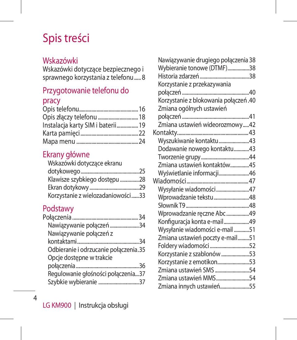 ..29 Korzystanie z wielozadaniowości...33 Podstawy Połączenia...34 Nawiązywanie połączeń...34 Nawiązywanie połączeń z kontaktami...34 Odbieranie i odrzucanie połączenia.