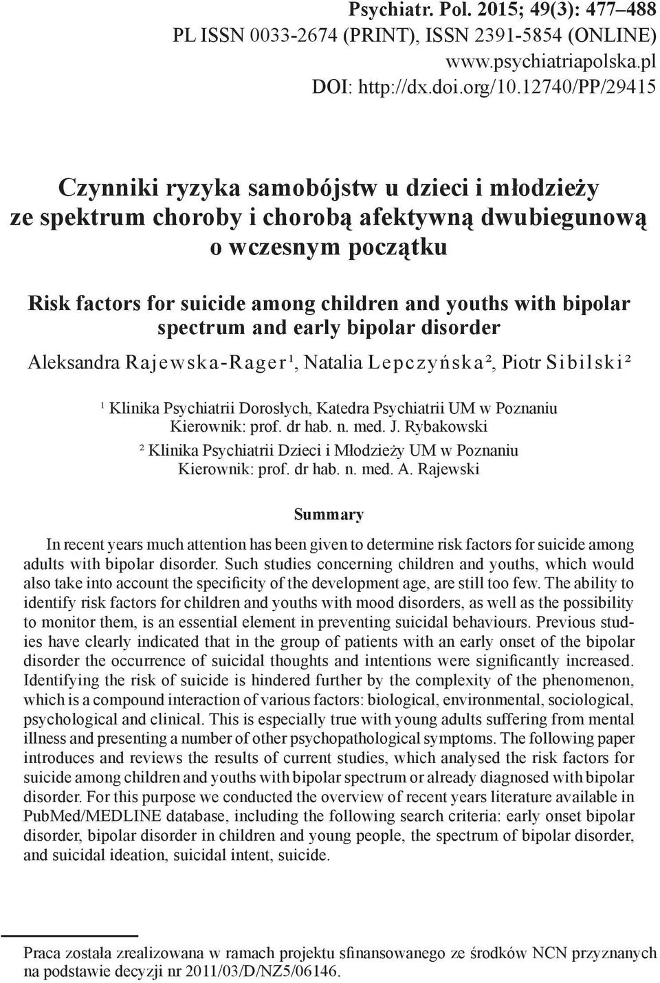spectrum and early bipolar disorder Aleksandra Rajewska-Rager¹, Natalia Lepczyńska², Piotr Sibilski² ¹ Klinika Psychiatrii Dorosłych, Katedra Psychiatrii UM w Poznaniu Kierownik: prof. dr hab. n. med.