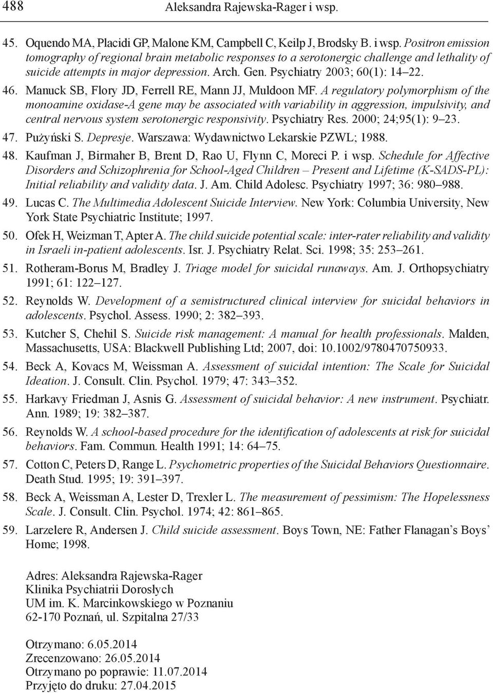 A regulatory polymorphism of the monoamine oxidase-a gene may be associated with variability in aggression, impulsivity, and central nervous system serotonergic responsivity. Psychiatry Res.