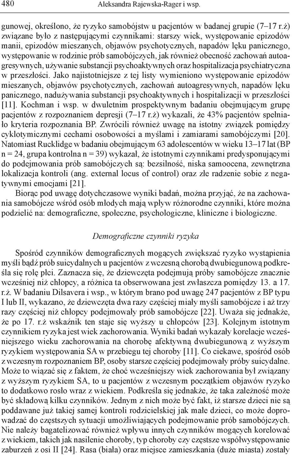 samobójczych, jak również obecność zachowań autoagresywnych, używanie substancji psychoaktywnych oraz hospitalizacja psychiatryczna w przeszłości.
