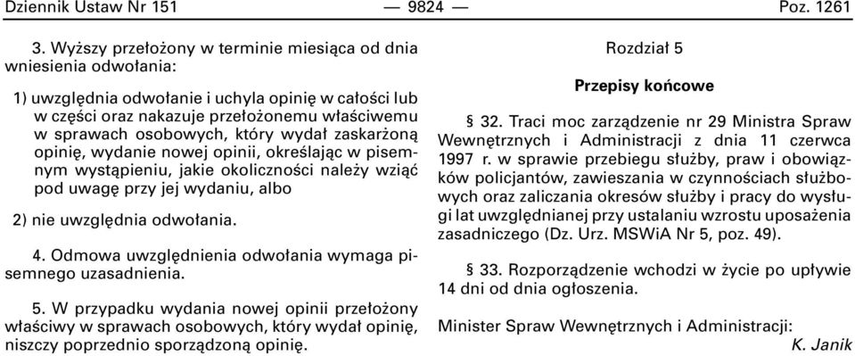 wyda zaskar onà opini, wydanie nowej opinii, okreêlajàc w pisemnym wystàpieniu, jakie okolicznoêci nale y wziàç pod uwag przy jej wydaniu, albo 2) nie uwzgl dnia odwo ania. 4.