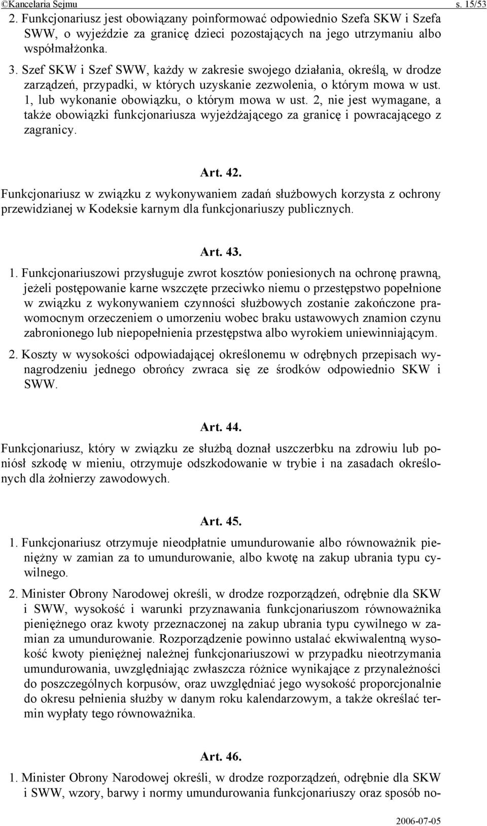 2, nie jest wymagane, a także obowiązki funkcjonariusza wyjeżdżającego za granicę i powracającego z zagranicy. Art. 42.