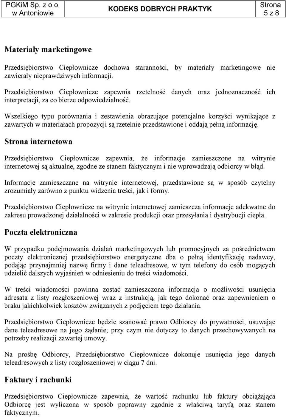 Wszelkiego typu porównania i zestawienia obrazujące potencjalne korzyści wynikające z zawartych w materiałach propozycji są rzetelnie przedstawione i oddają pełną informację.