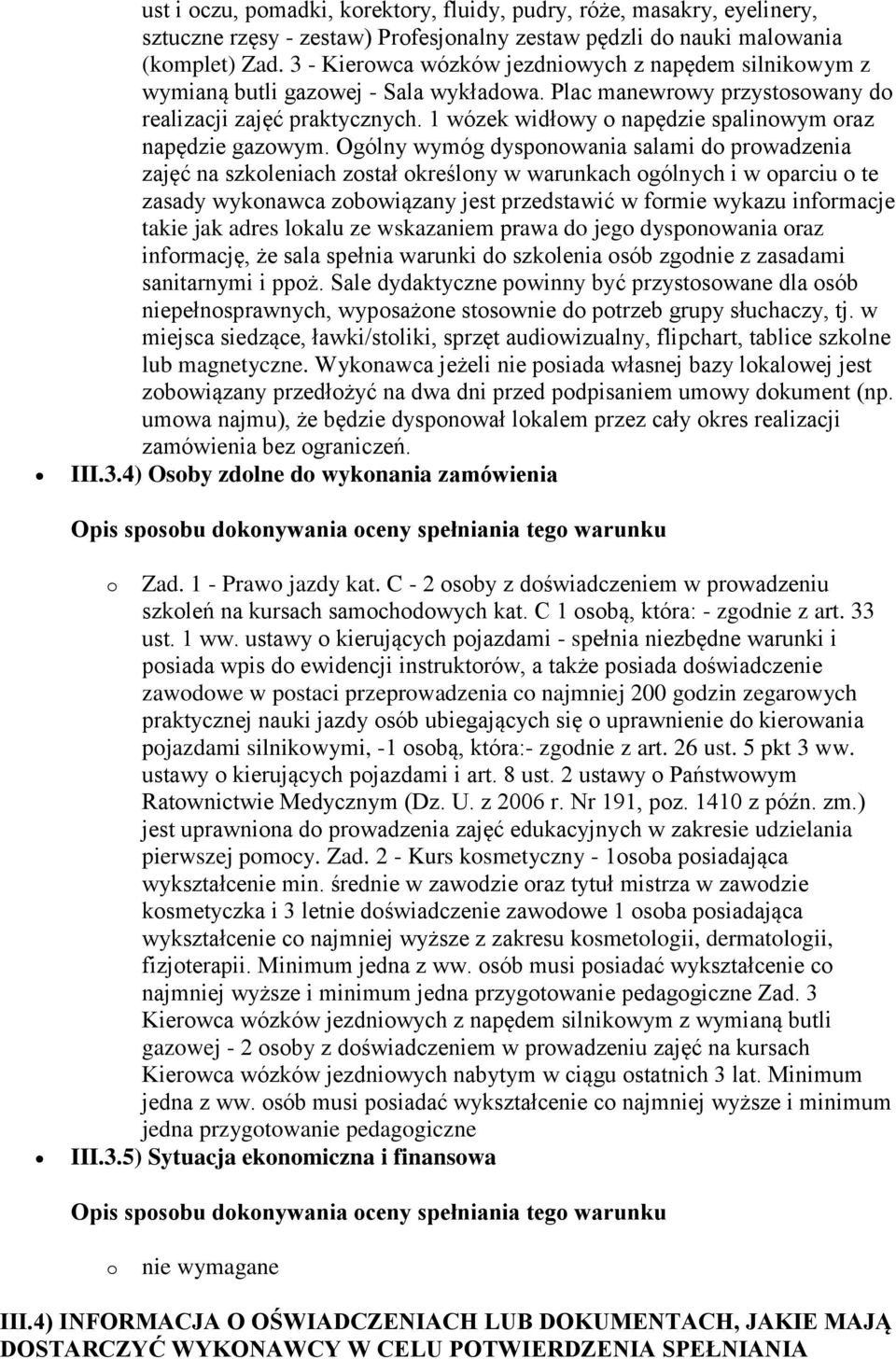 1 wózek widłowy o napędzie spalinowym oraz napędzie gazowym.