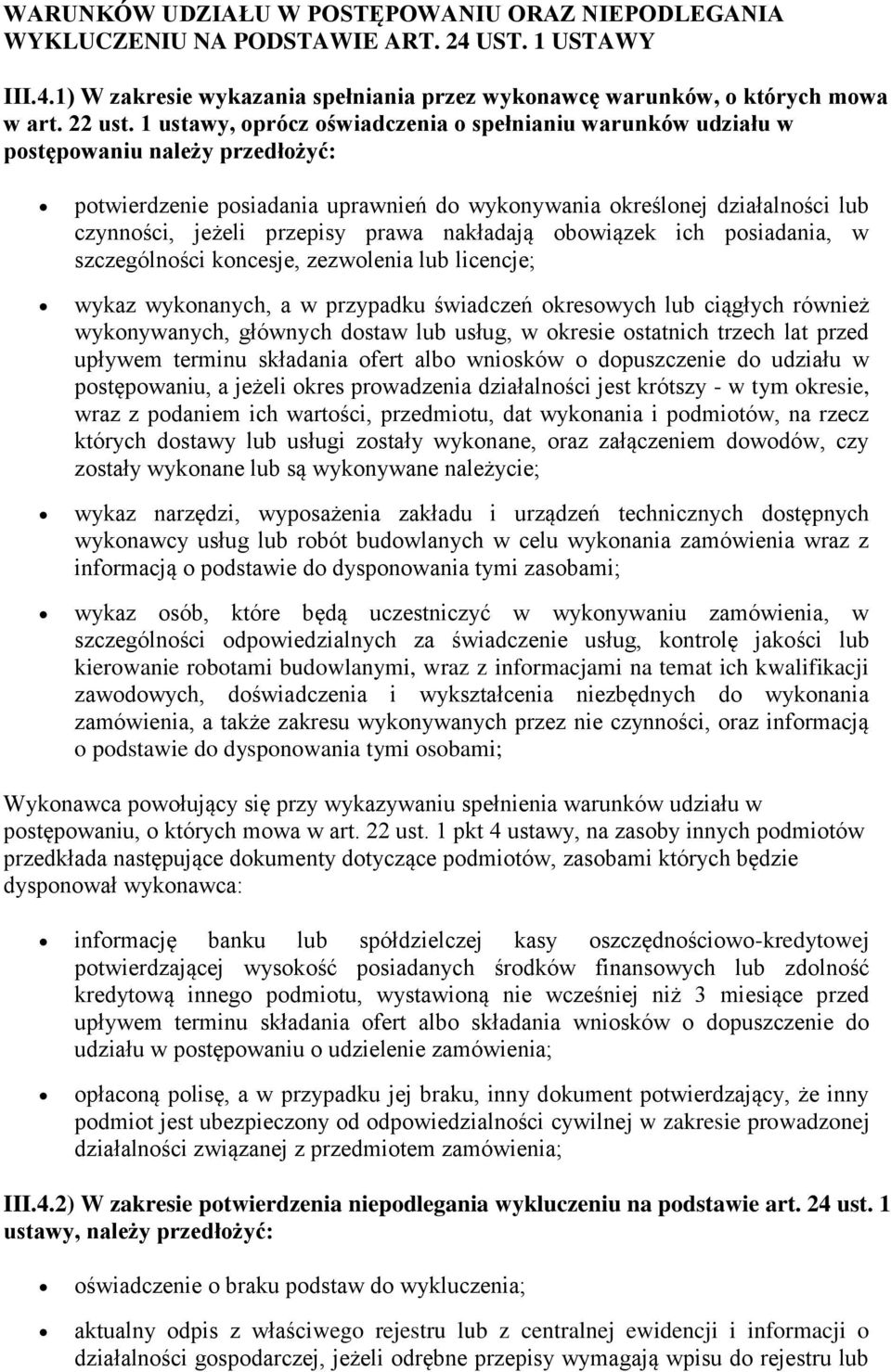 prawa nakładają obowiązek ich posiadania, w szczególności koncesje, zezwolenia lub licencje; wykaz wykonanych, a w przypadku świadczeń okresowych lub ciągłych również wykonywanych, głównych dostaw