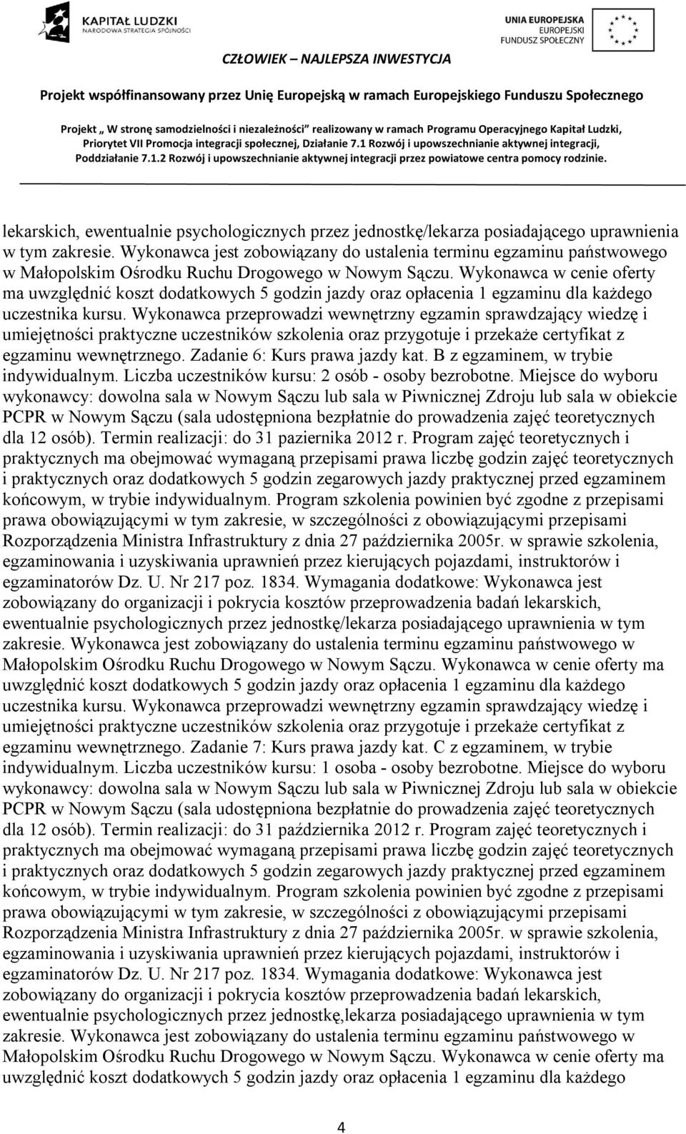 Zadanie 6: Kurs prawa jazdy kat. B z egzaminem, w trybie indywidualnym. Liczba uczestników kursu: 2 osób - osoby bezrobotne.