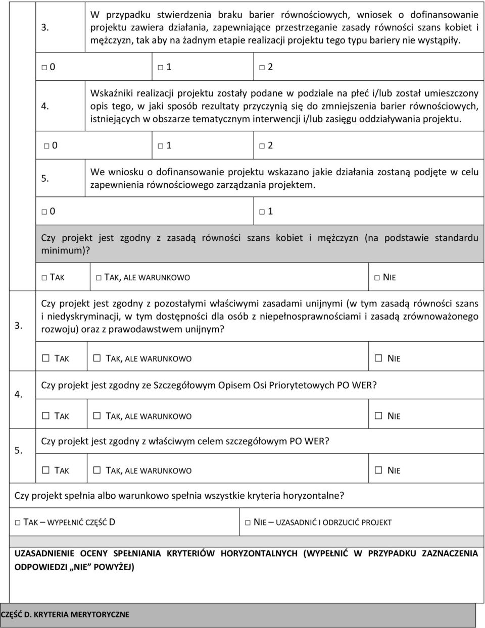 Wskaźniki realizacji projektu zostały podane w podziale na płed i/lub został umieszczony opis tego, w jaki sposób rezultaty przyczynią się do zmniejszenia barier równościowych, istniejących w