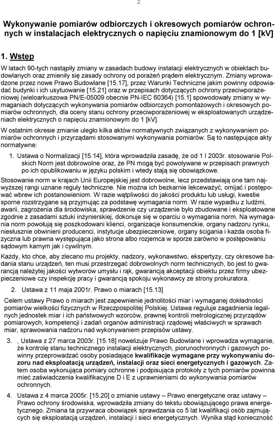Zmiany wprowadzone przez nowe Prawo Budowlane [15.17], przez Warunki Techniczne jakim powinny odpowiadać budynki i ich usytuowanie [15.