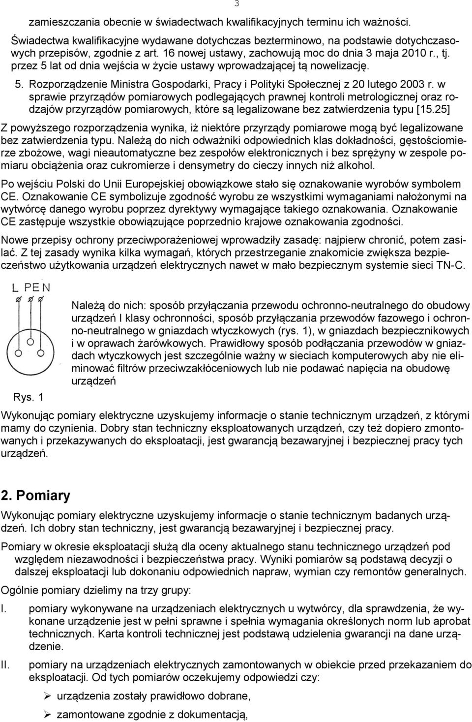 w sprawie przyrządów pomiarowych podlegających prawnej kontroli metrologicznej oraz rodzajów przyrządów pomiarowych, które są legalizowane bez zatwierdzenia typu [15.