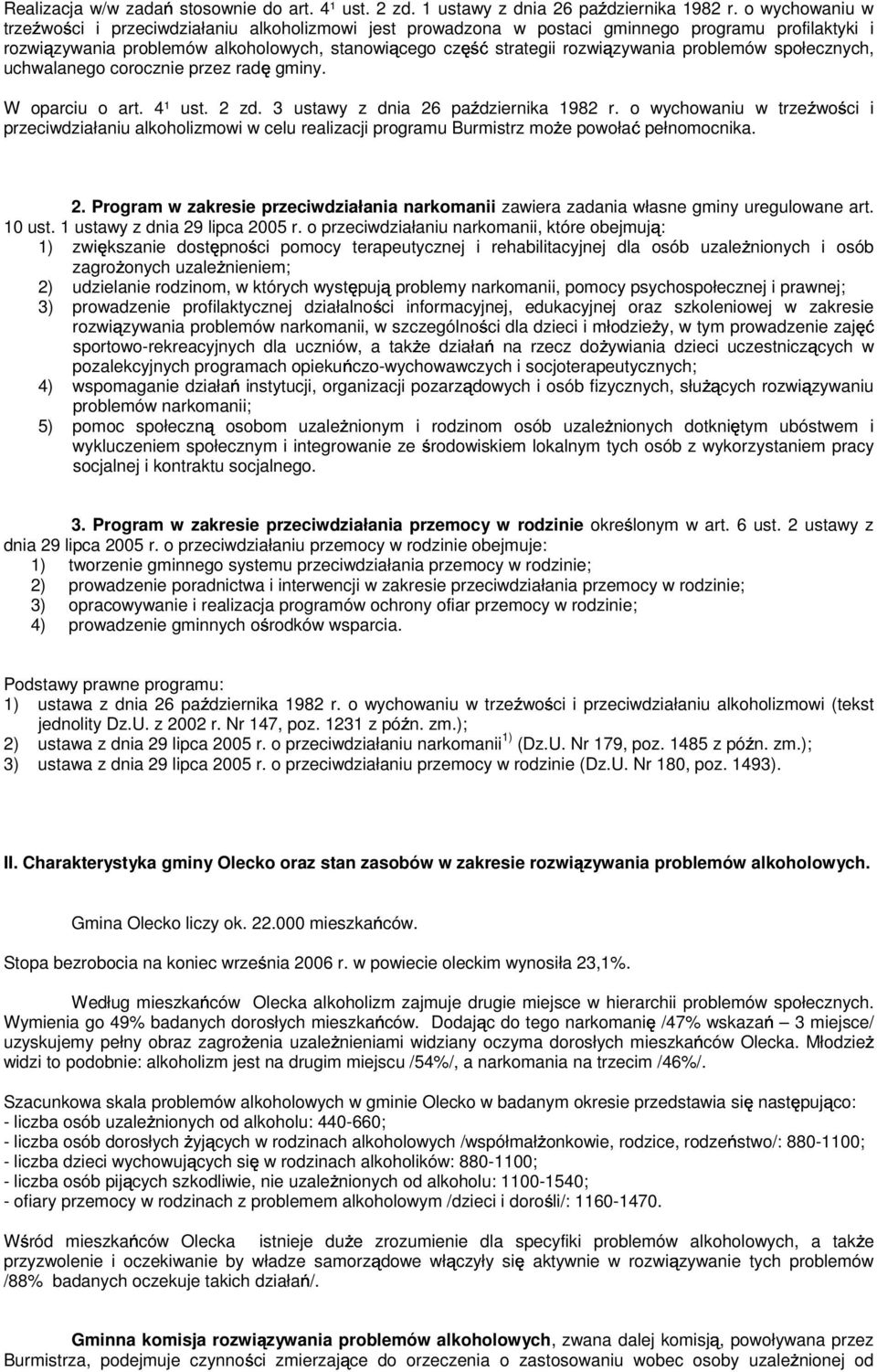 problemów społecznych, uchwalanego corocznie przez rad gminy. W oparciu o art. 4¹ ust. 2 zd. 3 ustawy z dnia 26 pa dziernika 1982 r.